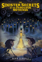 The Sinister Secrets of the Fabulous Nothings 1645951863 Book Cover