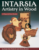 Intarsia, Artistry in Wood: Artistry & Wood 1565230965 Book Cover