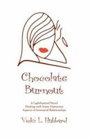 Chocolate Burnout: A Lighthearted Novel Dealing with Some Humorous Aspects of Interracial Relationships 096654000X Book Cover