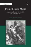 Prometheus In Music: Representations Of The Myth In The Romantic Era 0754654680 Book Cover