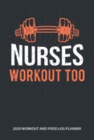 Nurses Workout Too 2020 Workout and Food Log Planner: 2020 Monthly Calendar Organizer. Meal Nutrition Diet and Exercise Tracker Journal for Gym Enthusiasts and Trainers 1673450016 Book Cover