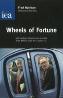Wheels of Fortune: Self-funding Infrastructure and the Free Market Case for a Land Tax 0255365896 Book Cover