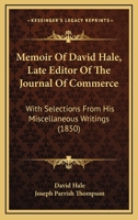 Memoir of David Hale: Late Editor of the Journal of Commerce 1146274122 Book Cover