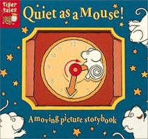 Quiet As a Mouse!: A Moving Picture Storybook (Moving Picture Storybooks) 1589256786 Book Cover