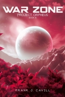 War Zone: (Project Orpheus, Book 6) B0GWWTR3FH Book Cover