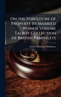 On the Forfeiture of Property by Married Women Volume Talbot Collection of British Pamphlets 1023995050 Book Cover