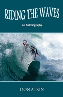 Riding the Waves: An Autobiography 1507563558 Book Cover