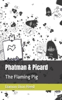 Phatman & Picard: The Flaming Pig B0BZFJMKC3 Book Cover