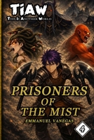 The Mist Prisoners: Dark Isekai LitRPG of Survival and Sacrifice: (TIAW Book 4) (TIAW English) B0GWHSL89M Book Cover