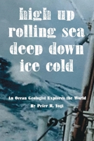 High Up, Deep Down, Ice Cold: An Ocean Geologist Explores the World B0FQ463FZQ Book Cover