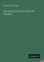 Das erste Buch Cicero's Über die Pflichten (German Edition) 3386136621 Book Cover