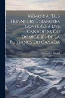 Mémorial Des Honneurs Étrangers Conférés À Des Canadiens Ou Domiciliés De La Puissance Du Canada (French Edition) 1022503227 Book Cover