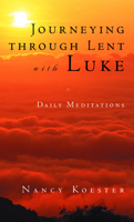 Journeying Through Lent With Luke: Daily Meditations 0806640650 Book Cover