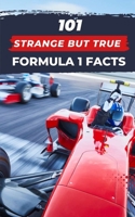 101 Strange But True Formula 1 Facts: F1 Book B0BSJCS9FX Book Cover