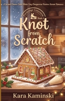 Knot from Scratch: A Second Chance Fated Mates Cozy Omegaverse Reverse Harem Romance (Puckridge Cozyverse) B0GXRP8QZV Book Cover