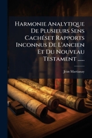 Harmonie Analytique De Plusieurs Sens Cachéset Rapports Inconnus De L'ancien Et Du Nouveau Testament ...... 127464058X Book Cover