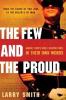 The Few and the Proud: Marine Corps Drill Instructors in Their Own Words