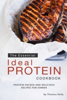 The Essential Ideal Protein Cookbook: Protein-Packed and Delicious Recipes for Dinner 1698903790 Book Cover