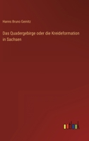 Das Quadergebirge oder die Kreideformation in Sachsen 3368235524 Book Cover