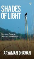 Shades of Light: Unsung Songs, Verses and Poems 1643244825 Book Cover