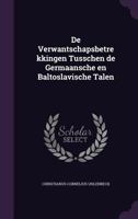 de Verwantschapsbetrekkingen Tusschen de Germaansche En Baltoslavische Talen 134112097X Book Cover