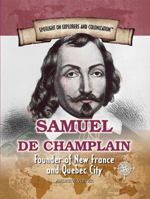 Samuel de Champlain: Founder of New France and Quebec City 1508172277 Book Cover