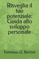 Risveglia il tuo potenziale: Guida allo sviluppo personale (Italian Edition) B0CLGR217T Book Cover