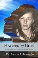 Powered By Grief: My adventures as a scientist, artist, and activist B0BW38DGPQ Book Cover