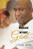 A Marriage Without God 1500107239 Book Cover