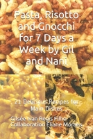 Pasta, Risotto and Gnocchi for 7 Days a Week by Gil and Nani: 21 Delicious Recipes for Main Dishes B08XYFP13N Book Cover