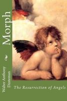 Morph: The Resurrection of Angels 150754040X Book Cover