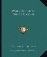 When The Holy Ghost Is Come 1162716738 Book Cover