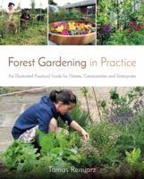 Forest Gardening in Practice: An Illustrated Practical Guide for Homes, Communities and Enterprises 185623293X Book Cover