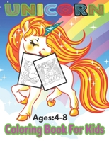 Unicorn Ages:4-8 Coloring Book For Kids: For kids ages 4-8, 50 adorable designs for boys and girls B08RXBTZ14 Book Cover