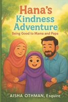 Hana’s Kindness Adventure: Being Good to Mom and Dad B0F8VZ9PLH Book Cover