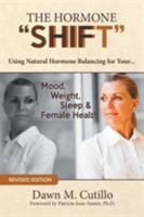 The Hormone "Shift": How to Resolve Issues with Your Mood, Weight & Health 1452542287 Book Cover