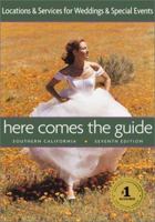 Here Comes the Guide: Southern California 7 Ed: Locations and Services for Weddings and Special Events 1885355084 Book Cover