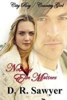 Nothing Else Matters: City Boy / Country Girl 1983760242 Book Cover