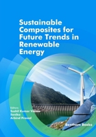 Sustainable Composites for Future Trends in Renewable Energy B0GMWKCHYY Book Cover