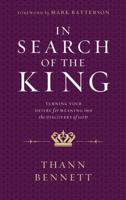 In Search of the King: Turning Your Desire for Meaning into the Discovery of God 1617958581 Book Cover