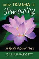 From Trauma to Tranquility: A Guide to Inner Peace 0995306125 Book Cover