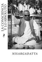 La Consciencia y lo Absoluto 1535221798 Book Cover