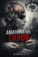 Anatomía del error (Spanish Edition) B0GMZMQ98T Book Cover