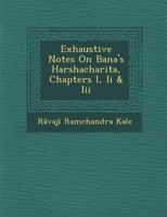 Exhaustive Notes on Bana's Harshacharita, Chapters I, II & III 128696122X Book Cover