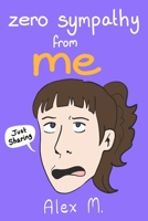 Zero Sympathy From ME: (Just Sharing) B08GVLWCV5 Book Cover