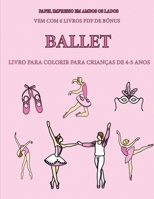 Livro para colorir para crianças de 4-5 anos (Ballet): Este livro tem 40 páginas coloridas sem stress para reduzir a frustração e melhorar a ... a exercitar as suas cap (Portuguese Edition) 1800140185 Book Cover