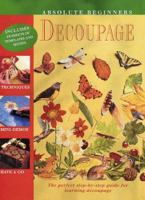 Absolute Beginner's Decoupage: The Simple Step-by-Step Guide 0823000559 Book Cover