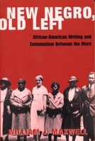 New Negro, Old Left 0231114257 Book Cover