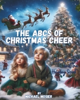 The ABCs of Christmas Cheer: Levi, Sienna, and the Holiday Spirit (Everything ABCs) B0CP1CM1CF Book Cover