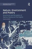 Nature, Environment and Poetry: Ecocriticism and the poetics of Seamus Heaney and Ted Hughes 1138743585 Book Cover